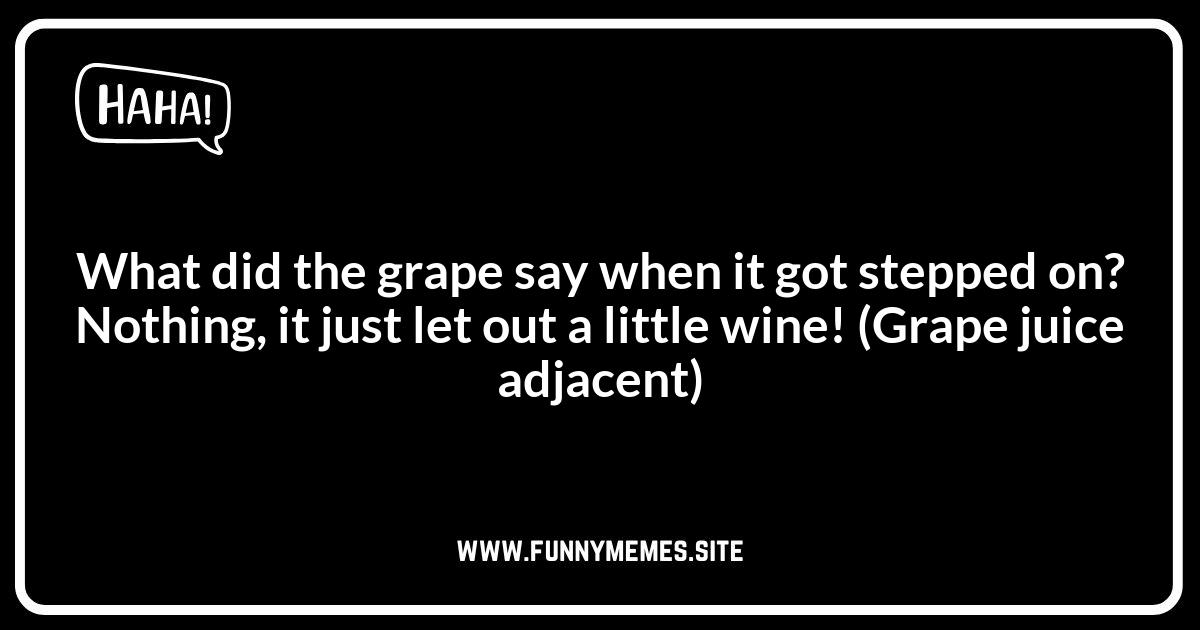 Grape Juice Jokes: Vine-Ripping Fun