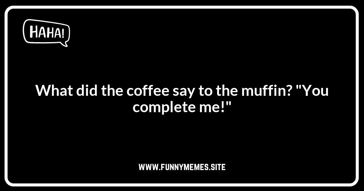 Muffin and Coffee Jokes: The Perfect Pairing