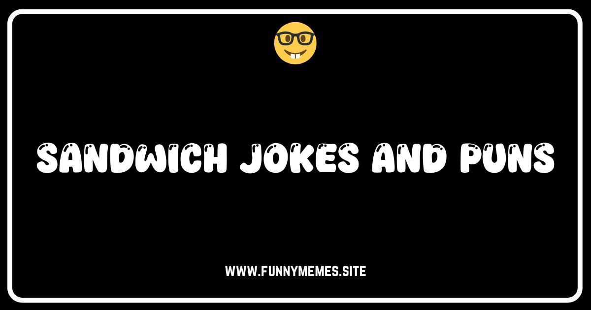 Lettuce Turn Up the Laughs: The Best Sandwich Jokes & Puns!