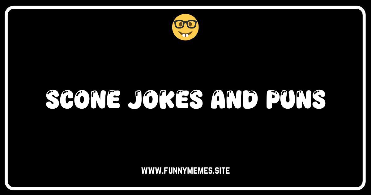 Scone Miss Out: The Best Scone Jokes & Puns Online!
