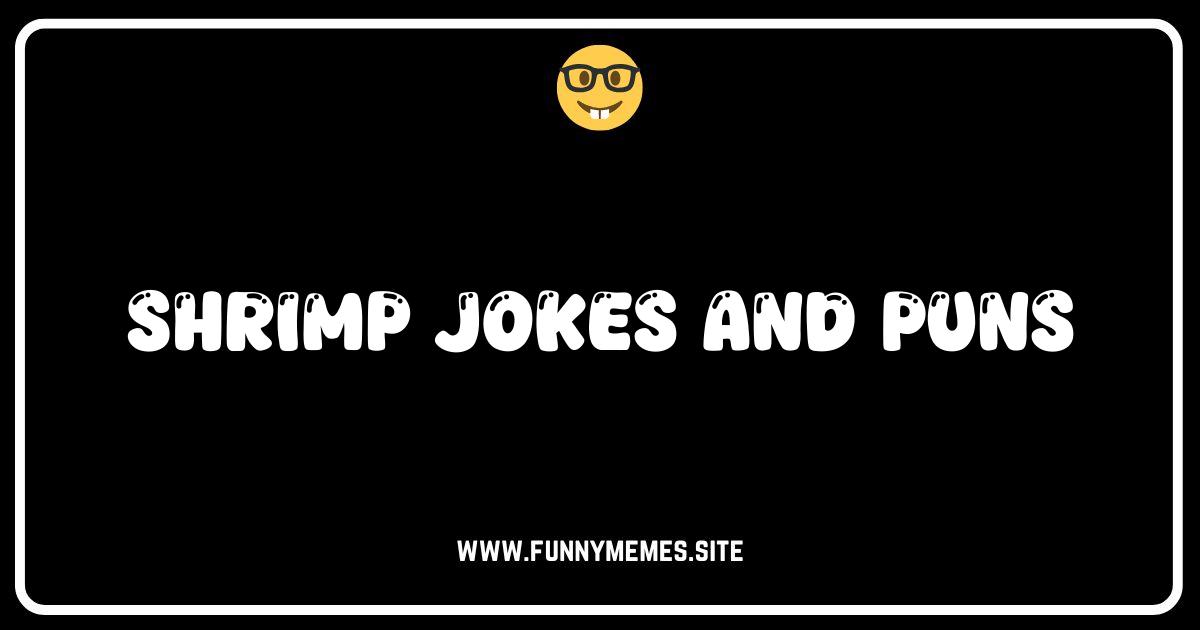 Shell-arious Shrimp Jokes and Puns: Get Your Daily Dose of Crustacean Comedy!