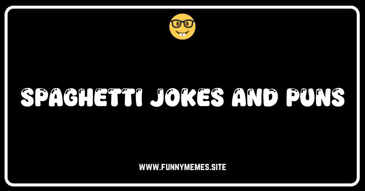 Get Your Noodle On: The Best Spaghetti Jokes & Puns!