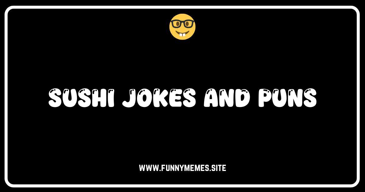 Roll With Laughter: The Ultimate Collection of Sushi Jokes & Puns