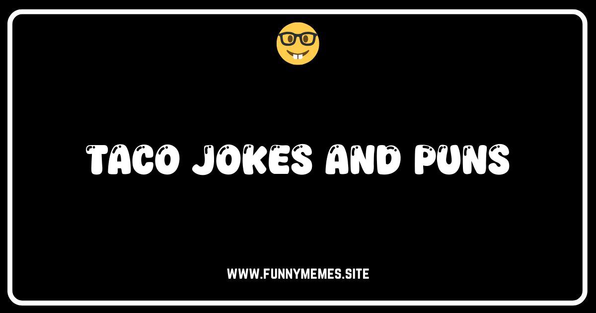 Shell Out Laughs: The Ultimate Collection of Taco Jokes and Puns