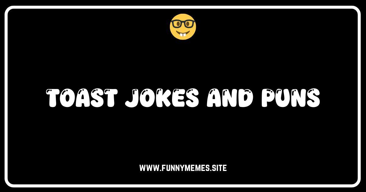 Toasted Humor: The Best Bread Puns & Toast Jokes You'll Knead!