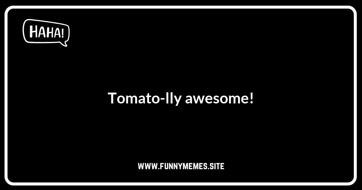 Short and Sweet Tomato Puns for a Quick Laugh