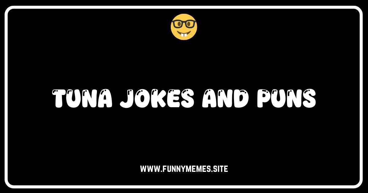 Tuna-believable Humor: The Ultimate Collection of Tuna Jokes & Puns