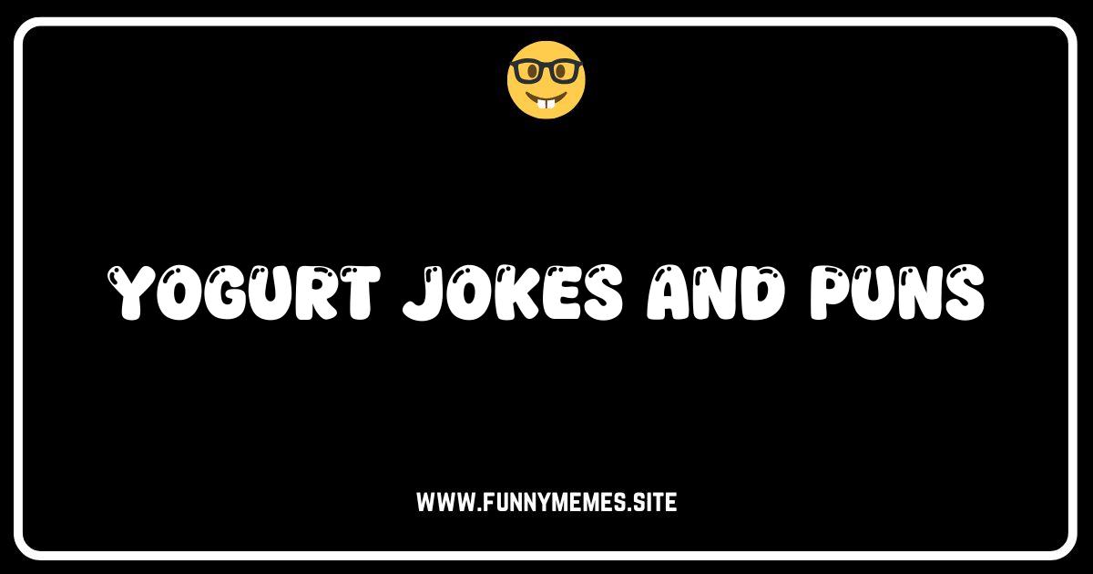 Yogurt Funny: The Creamiest Collection of Yogurt Jokes & Puns!