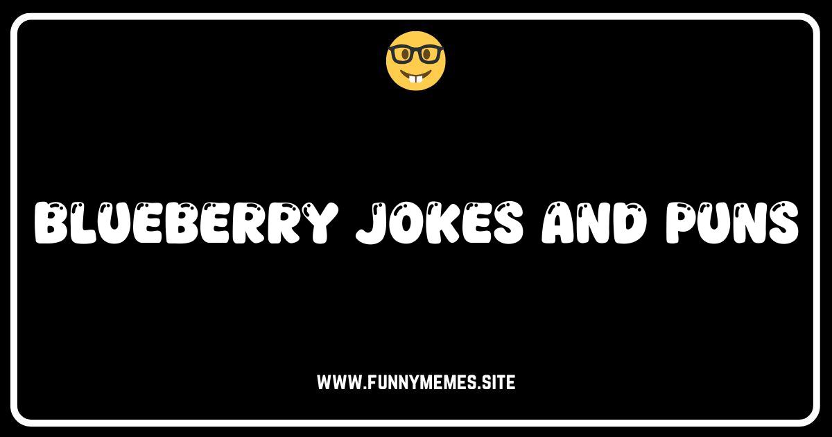 Berry Funny: The Best Blueberry Jokes and Puns!