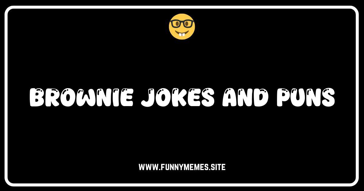 I'm Batching You a Laugh: The Best Brownie Jokes & Puns!