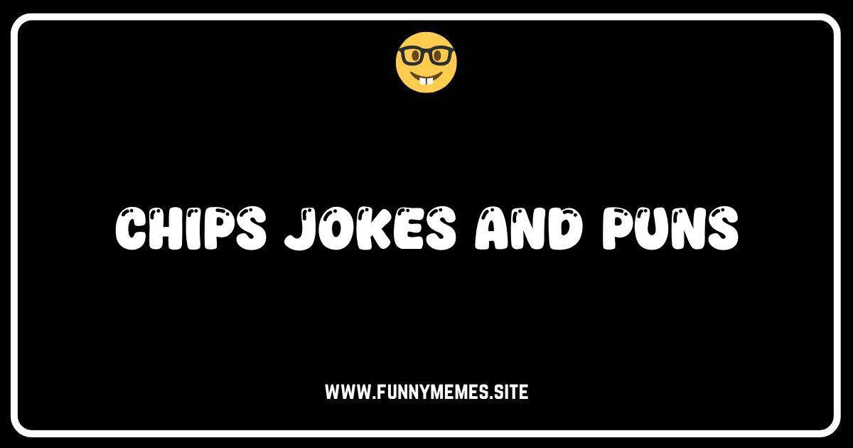 Chip Off the Old Block: The Crispiest Chips Jokes and Puns!