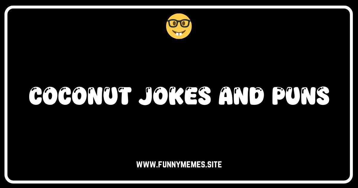 Cracking Up with Coconut Jokes: The Nuttiest Puns Around!