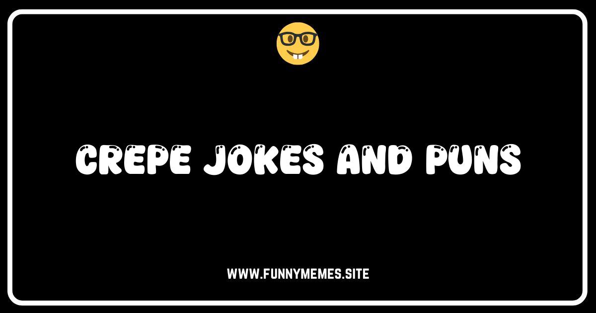 Flippin' Hilarious: The Best Crepe Jokes and Puns Online!
