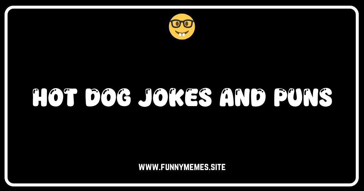 Weenie See You Laugh! The Best Hot Dog Jokes & Puns