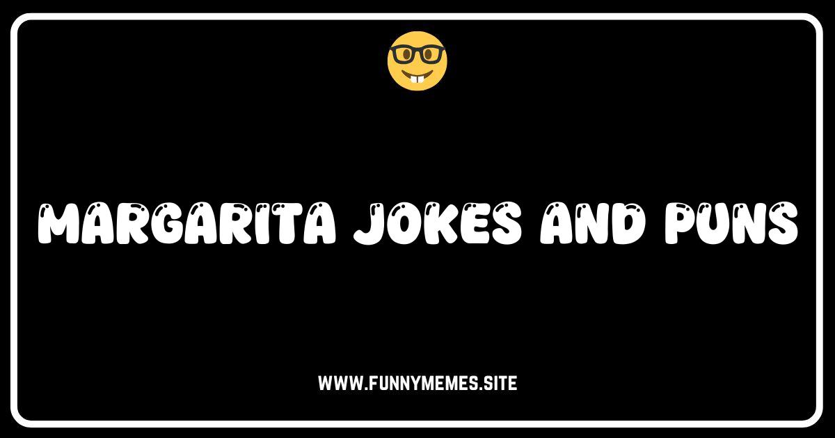 Sip Back & Relax: The Zestiest Margarita Jokes & Puns!