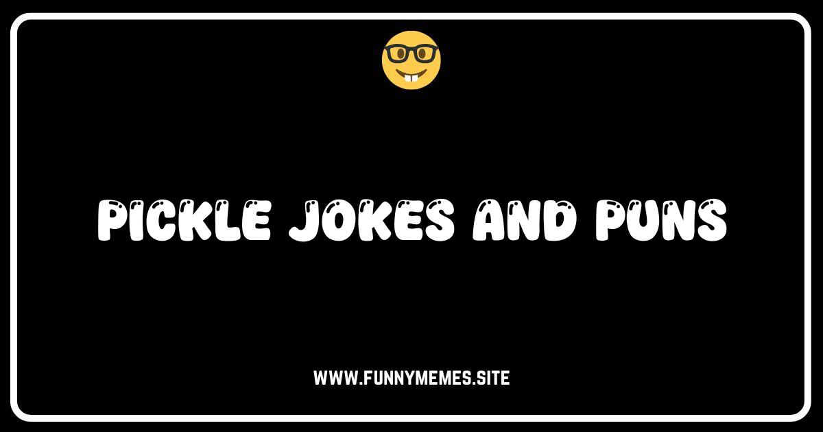 Dill-lightful Humor: The Best Pickle Jokes and Puns!