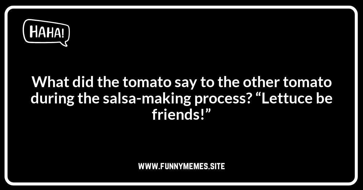 Salsa Jokes: When Tomatoes Tell Tales