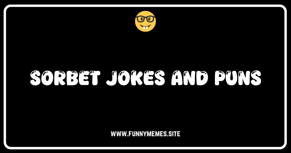 Sorbet You Glad You Clicked? The Coolest Sorbet Jokes & Puns!