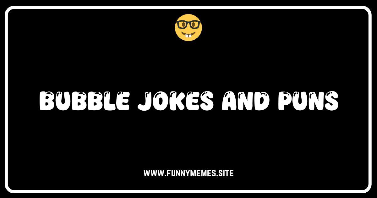 Blowin' Your Mind: The Best Bubble Jokes and Puns!