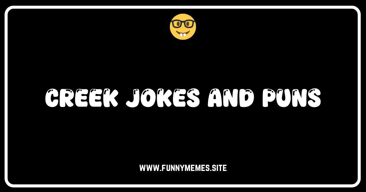 Creeking Up! The Best Creek Jokes & Puns to Make You LOL
