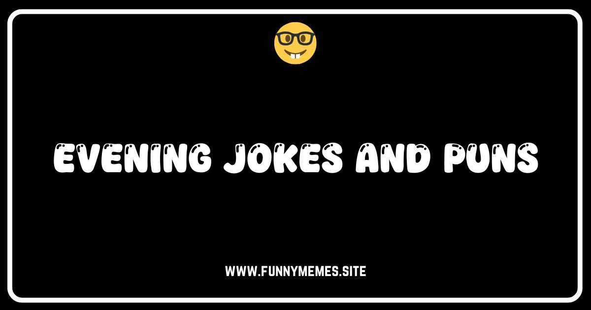 Evening Chuckles: The Best Nighttime Jokes & Puns to End Your Day