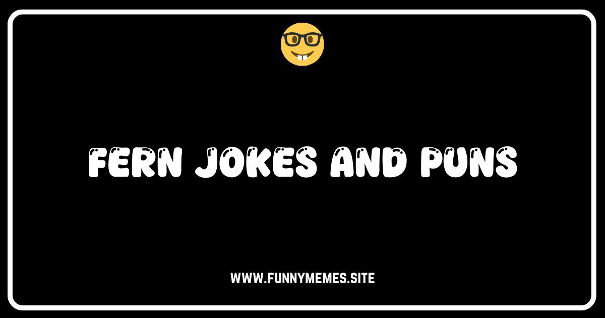 Unearth Hilarious Laughter: The Best Fern Jokes and Puns!