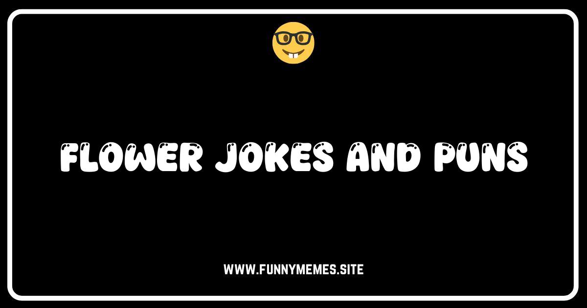 Stop and Smell the Laughter: 50+ Blooming Hilarious Flower Jokes & Puns