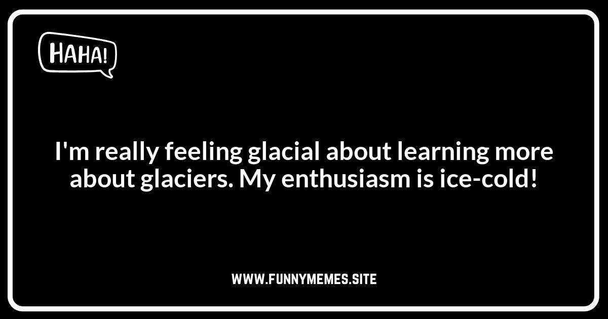 Glacier Puns: The Ultimate Collection for Ice Enthusiasts