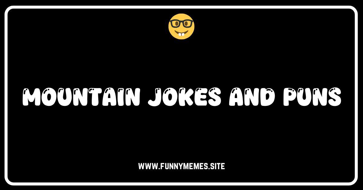Peak Humor: The Most Hilarious Mountain Jokes & Puns!