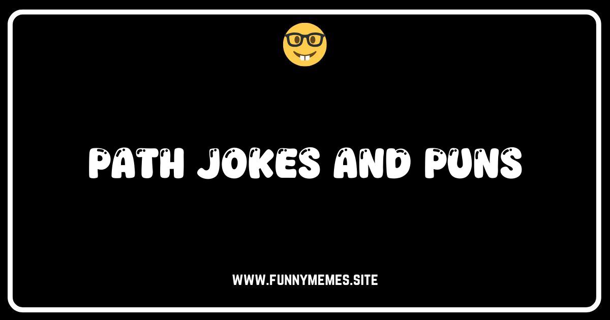 Path-etically Funny: The Ultimate Collection of Path Jokes & Puns