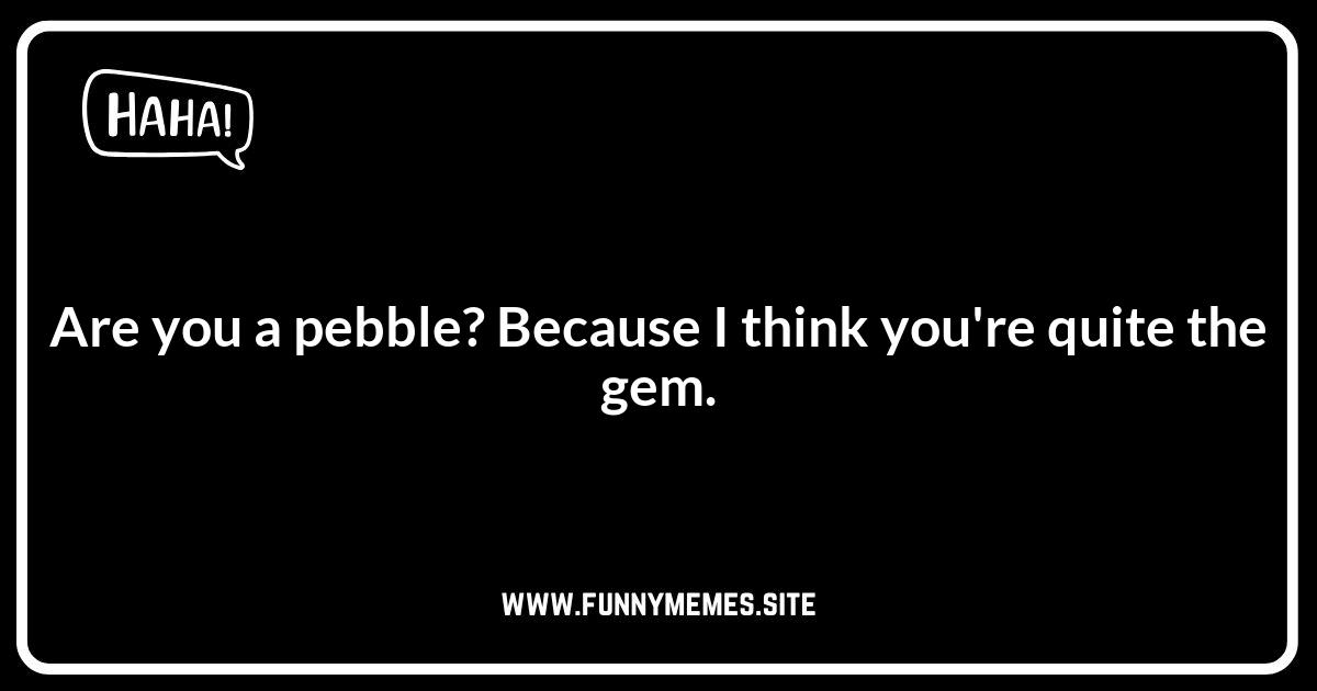 Punny Pebble Pick-Up Lines to Break the Ice