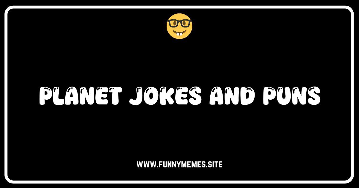 Out of This World Humor: The Funniest Planet Jokes and Puns!