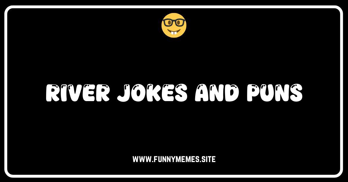 Let's Go With the Flow: 101 Hilarious River Jokes and Puns