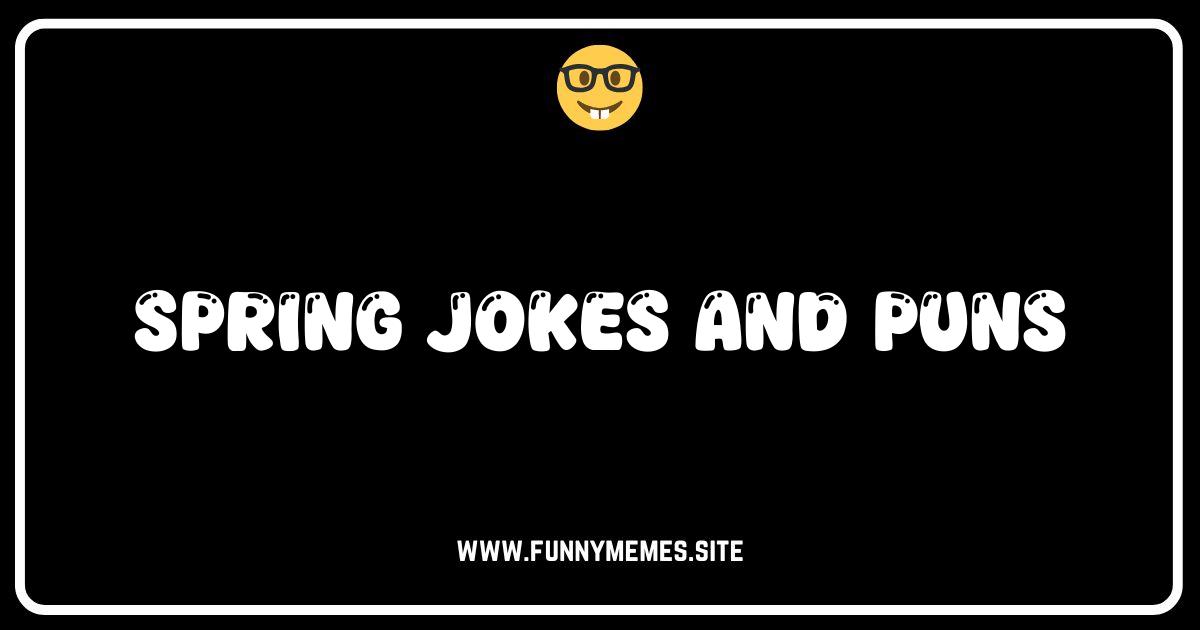 Spring into Laughter: The Best Spring Jokes and Puns!