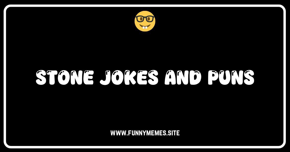 Rock Solid Humor: The Best Stone Jokes and Puns!