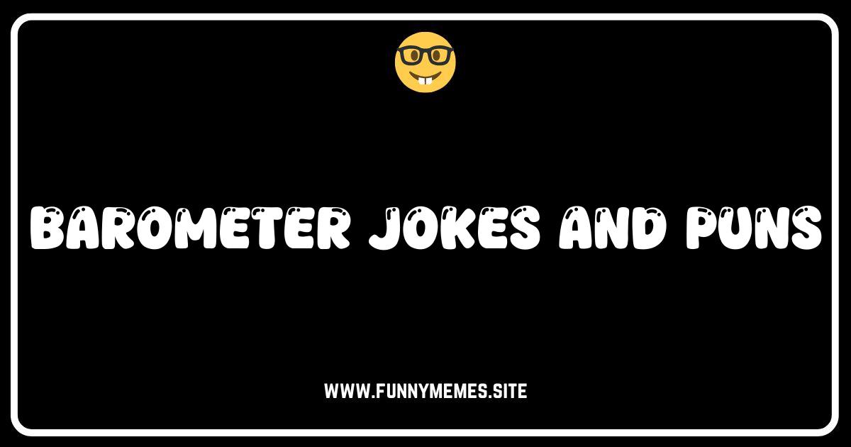 Falling for Pressure: The Best Barometer Jokes and Puns!