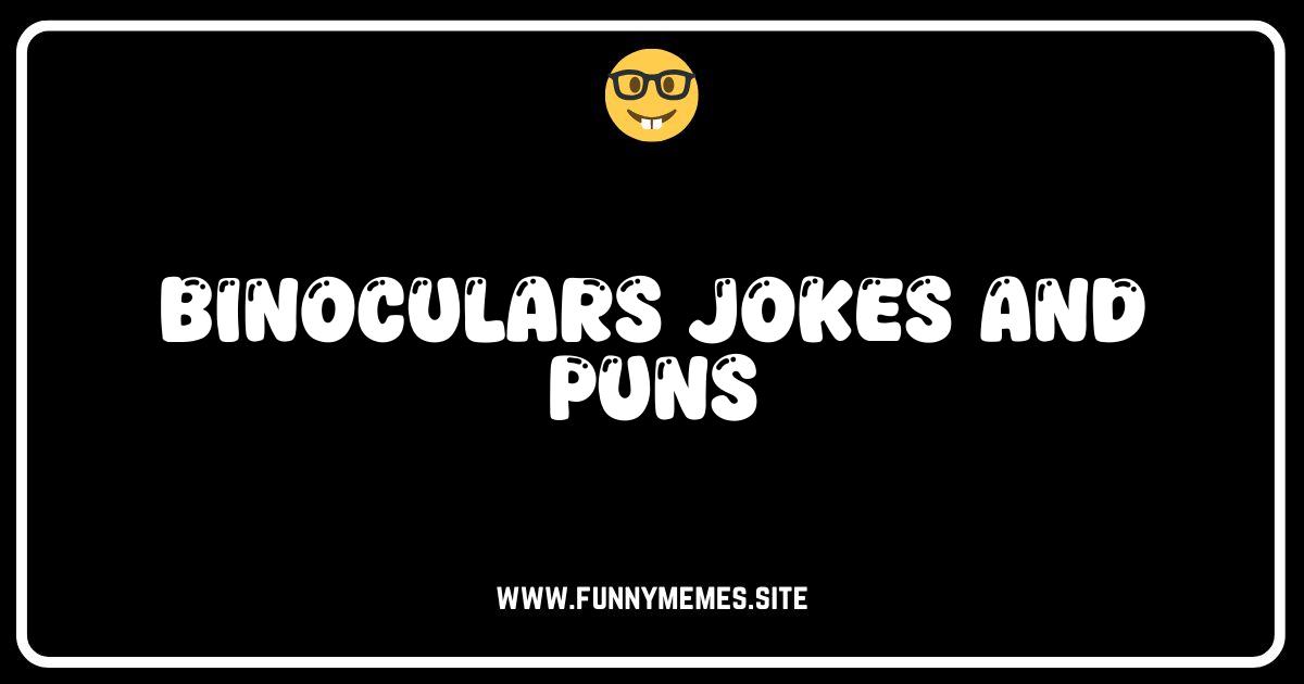 See the Fun: Hilarious Binocular Jokes and Puns!