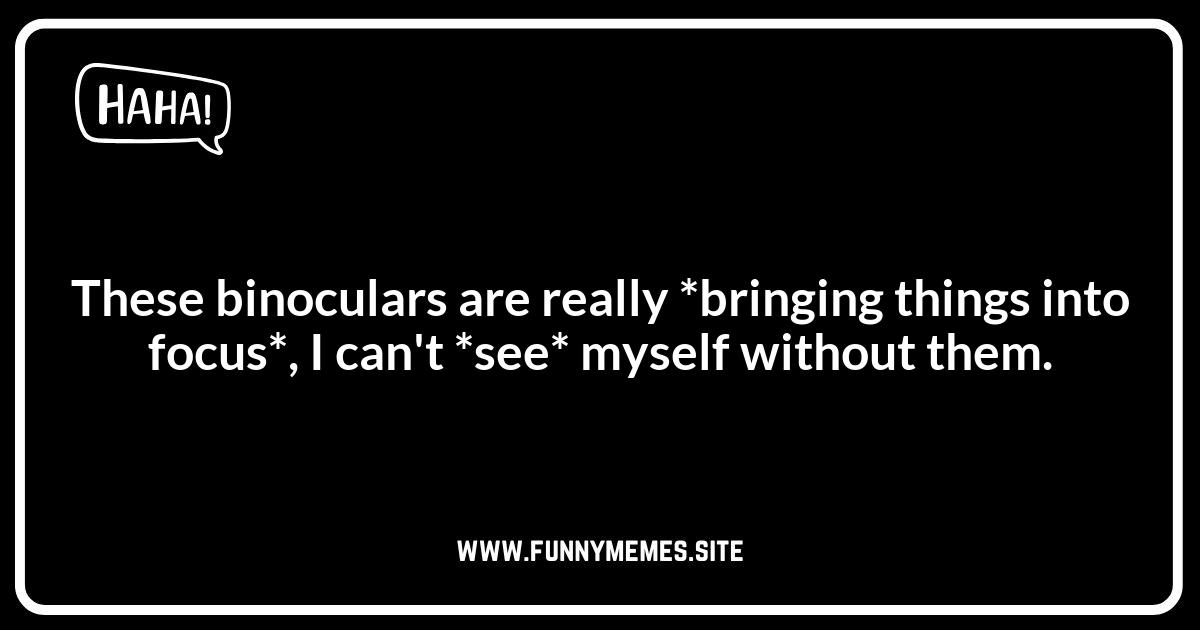 Binoculars Puns: Zooming in on the Funny