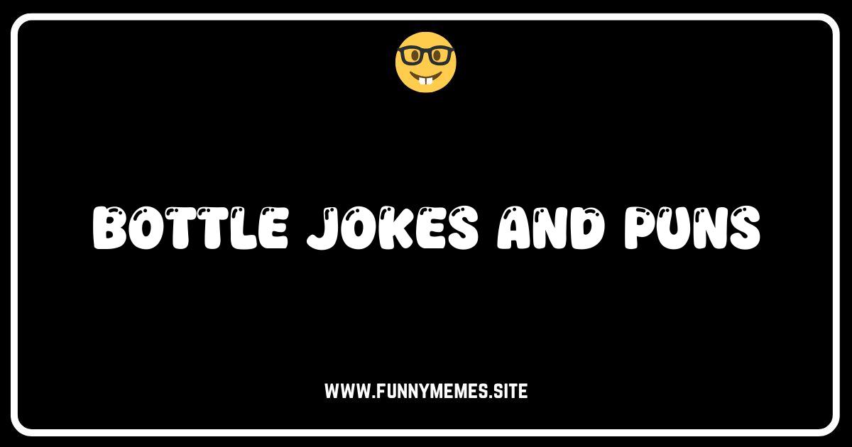 Uncork Some Laughs: The Best Bottle Jokes and Puns