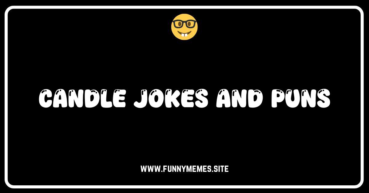 Wickedly Funny: The Ultimate Collection of Candle Jokes and Puns