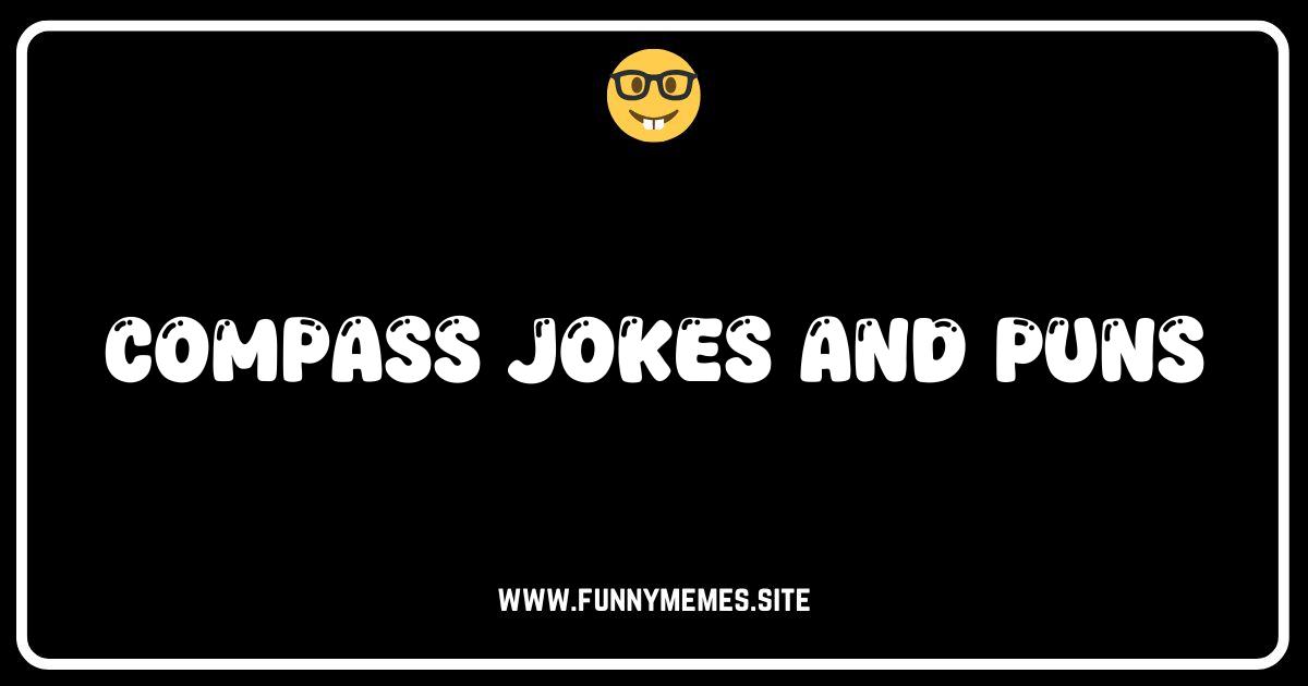 Navigate to Hilarious: The Ultimate Compass Jokes & Puns!