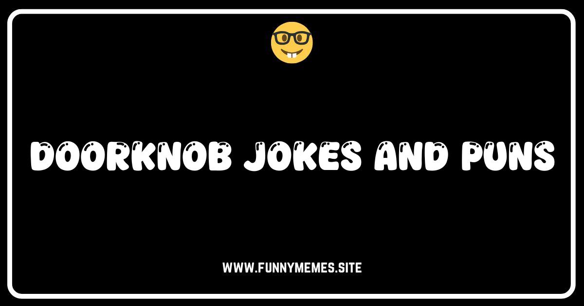 Knock, Knock! Who's There? The Ultimate Doorknob Jokes & Puns!
