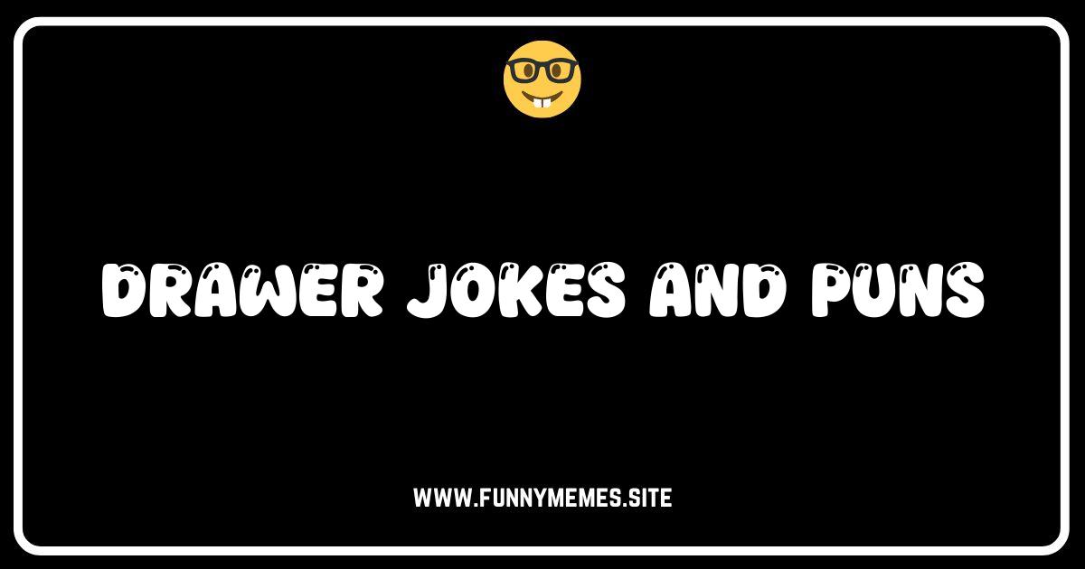 Pulling You In: The Best Drawer Jokes and Puns!