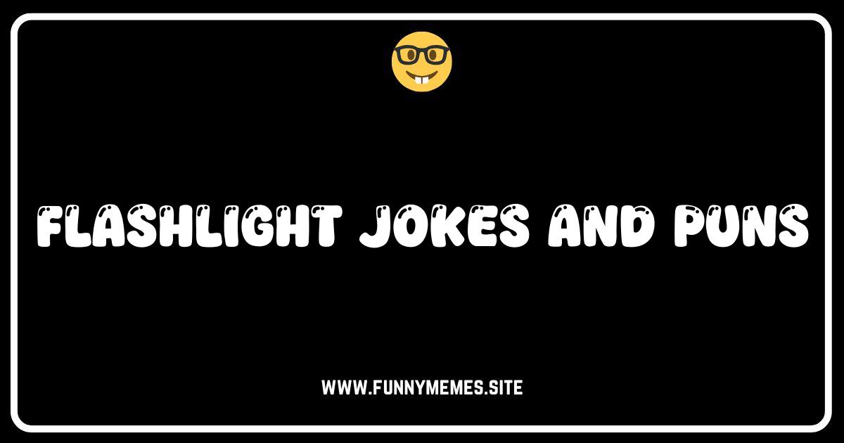 Lighten Up! The Brightest Flashlight Jokes and Puns Online