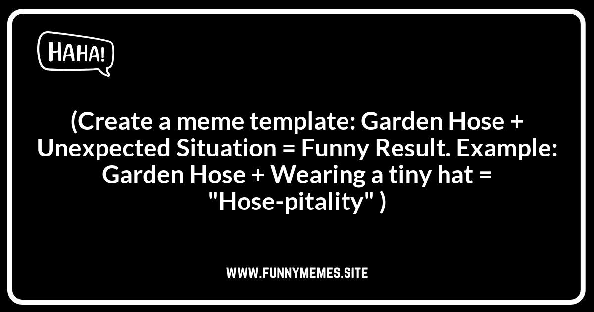 DIY Garden Hose Jokes: Create Your Own
