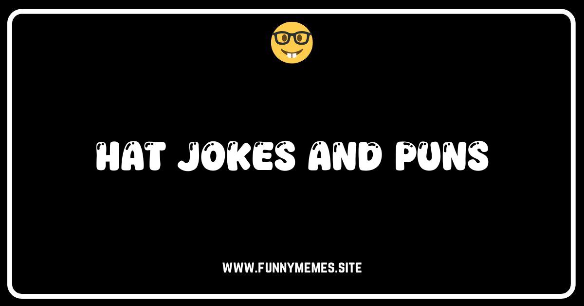 Hat-tastic Humor: The Best Hat Jokes and Puns Online!