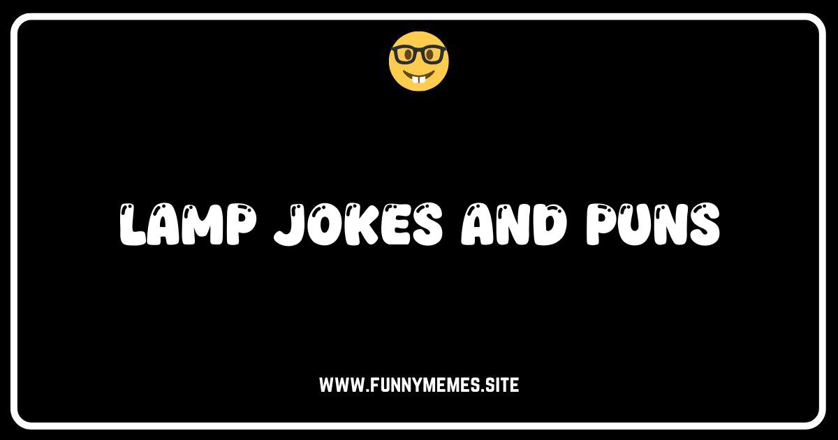 Lighten Up: 101 Hilarious Lamp Jokes and Puns!