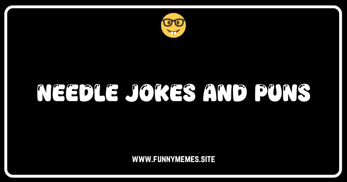 Stitching Smiles: The Ultimate Collection of Needle Jokes and Puns