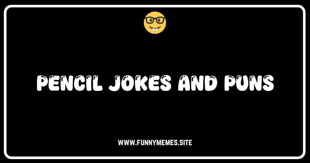 Sharpen Your Wit: The Pointiest Pencil Jokes & Puns Ever!