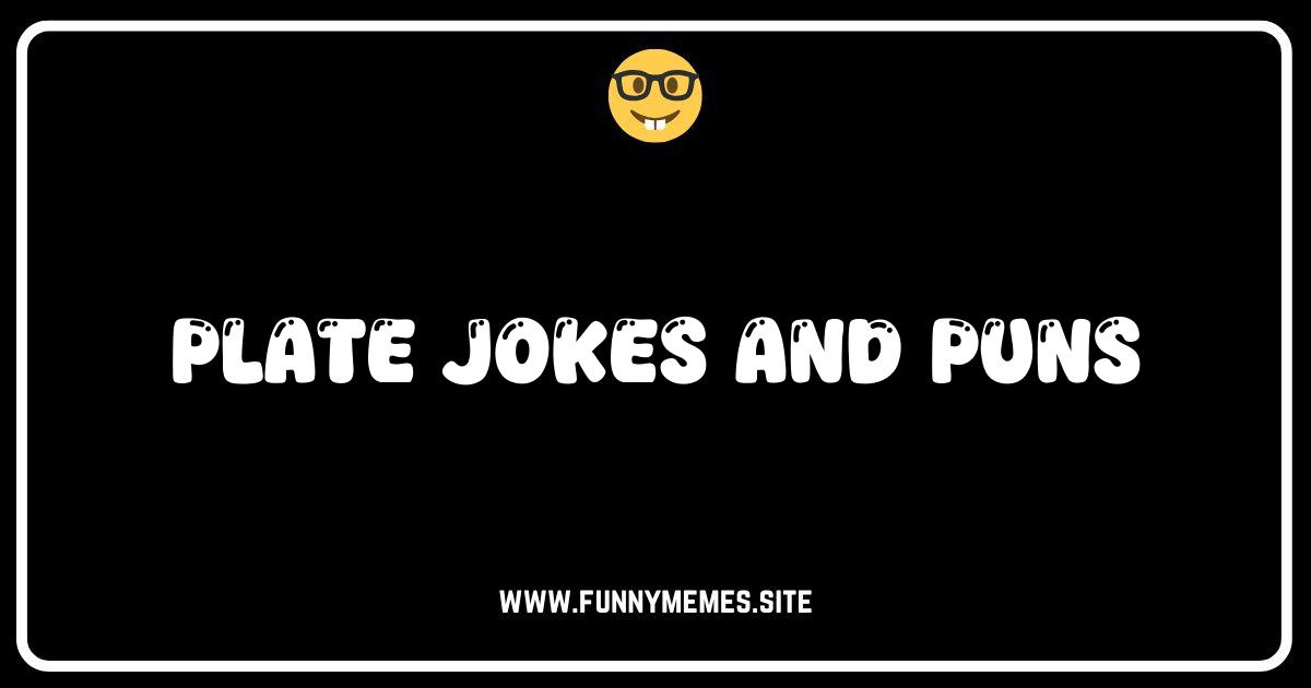 Plate Up the Laughs: The Ultimate Collection of Plate Jokes & Puns